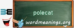 WordMeaning blackboard for polecat